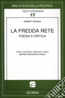 La fredda rete. Poesia e critica libro di Graves Robert; Saracino Favale M. (cur.)