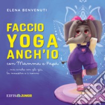 Faccio yoga anch'io libro di Benvenuti Elena