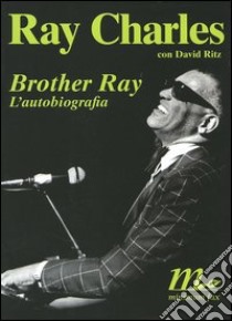 Brother Ray. L'autobiografia libro di Charles Ray; Ritz David
