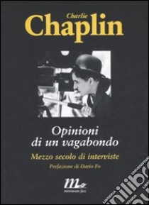 Opinioni di un vagabondo. Mezzo secolo di interviste libro di Chaplin Charlie; Hayes K. J. (cur.)