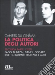 Cahiers du cinéma. La politica degli autori. Vol. 2: I testi libro di Baecque A. de (cur.)