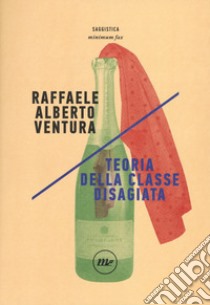 Teoria della classe disagiata libro di Ventura Raffaele Alberto