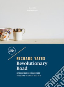 Revolutionary Road libro di Yates Richard; Lombardi Bom A. (cur.)