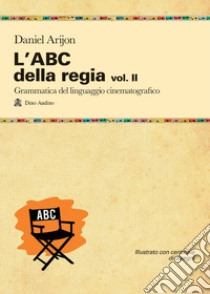 L'ABC della regia. Vol. 2 libro di Arijon Daniel