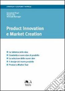 Product innovation e market creation libro di Vicari Salvatore - Cillo Paola - Raccagni Deborah