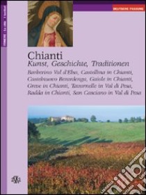 Chianti. Kunst, Geschichte, Traditionen libro di Fabbri Carlo