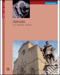 Arezzo. Art, histoire, culture libro di Cherici Armando