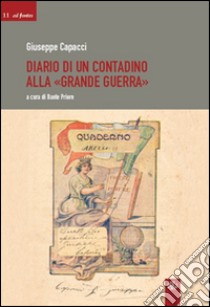 Diario di un contadino alla «grande guerra» libro di Capacci Giuseppe; Priore D. (cur.)