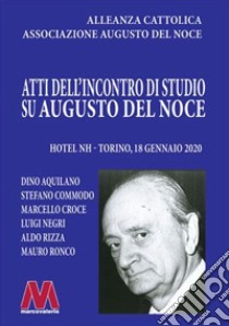 Atti dell'incontro di studio su Augusto del Noce (Torino, 18 gennaio 2020) libro di Rizza A. (cur.)