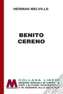 Benito Cereno. Ediz. per ipovedenti libro di Melville Herman