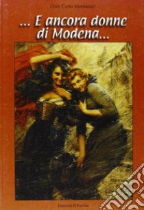 ... E ancora donne di Modena... libro di Montanari Gian Carlo
