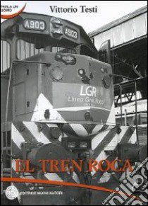 El tren roca libro di Testi Vittorio