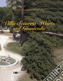 Villa Sciarra-Wurts sul Gianicolo. Ediz. illustrata libro di Benocci Carla
