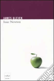Isaac Newton libro di Gleick James; Pievani T. (cur.)