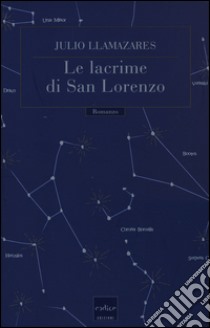Le lacrime di San Lorenzo libro di Llamazares Julio
