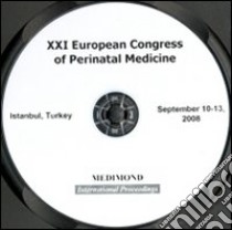 Twenty-first European Congress of perinatal medicine (Istanbul, 10-13 September 2008). CD-ROM libro di Chilat S. (cur.)