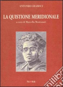 La quistione meridionale libro di Gramsci Antonio; Montanari M. (cur.)
