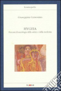 Hygeia. Percorsi di sociologia della salute e della medicina libro di Cersosimo Giuseppina