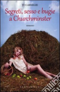 Segreti, sesso e bugie a Churchminster libro di Carnegie Jo
