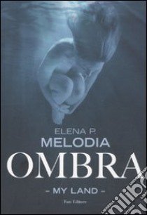 Ombra. My Land libro di Melodia Elena P.