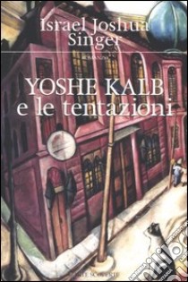 Yoshe Kalb e le tentazioni libro di Singer Israel Joshua