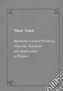 Stochastic Control Problems, Viscosity Solutions and Application to Finance libro di Touzi Nizar