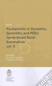 Asymptotics in dynamics, geometry and PDEs. Generalized Borel summation libro