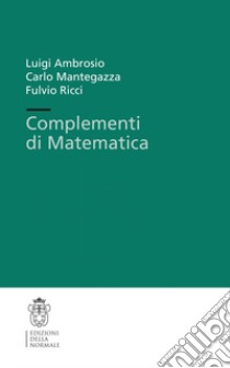 Complementi di matematica libro di Ambrosio Luigi; Mantegazza Carlo; Ricci Fulvio