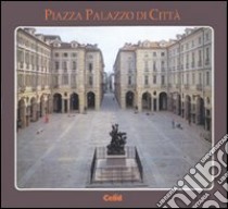 Piazza Palazzo di città libro di Comoli Mandracci V. (cur.); Goy F. (cur.); Roccia R. (cur.)