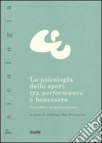 La psicologia dello sport tra performance e benessere. Contributi multidisciplinari libro di Bal Filoramo L. (cur.)