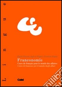 Franconomie. Cours de français pour le monde des affaires libro di Paissa Paola; Pipari Sylvie; Vigna Cristina