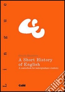 A Short History of English. A coursebook for undergraduate students libro di Mazzaferro Gerardo
