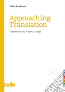 Approaching translation. Theoretical and practical issues libro di Brusasco Paola