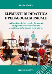 Elementi di didattica pedagogia musicale libro di Sfredda Nicola
