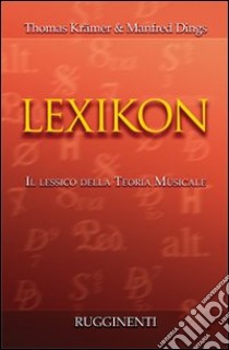 Lexicon. Il lessico della teoria musicale libro di Krämer Thomas; Dings Manfred