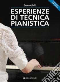Esperienze di tecnica pianistica. Con video online libro di Galli Serena