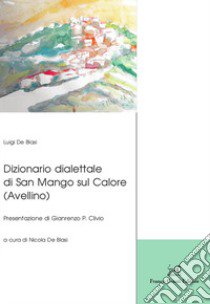 Dizionario dialettale di San Mango sul Calore (Avellino) libro di De Blasi Luigi; De Blasi N. (cur.)