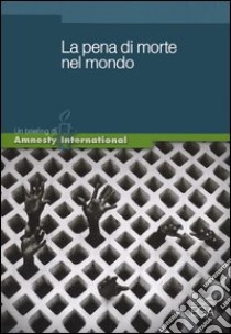 La pena di morte nel mondo libro di Amnesty International (cur.)