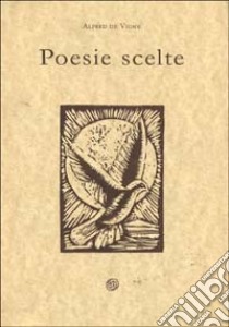 Poesie scelte libro di Vigny Alfred de