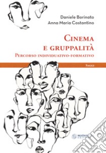 Cinema e gruppalità. Percorso individuativo-formativo libro di Borinato Daniele; Costantino Anna Maria
