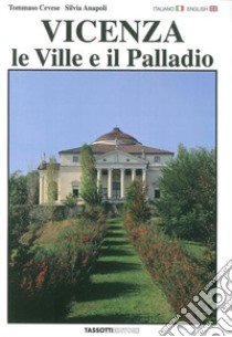 Vicenza. Le ville e il Palladio. Ediz. italiana e inglese libro di Cevese Tommaso; Anapoli Silvia; Tassotti G. (cur.)