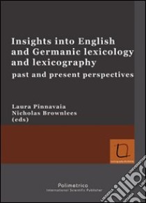 Insights into english and germanic lexicology and lexicography. Past and present perspectives libro