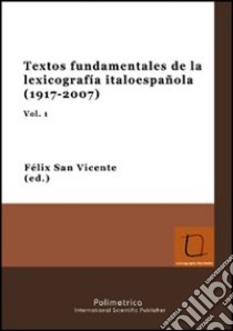Textos fundamentales de la lexicografia italoespañola (1917-2007) libro di San Vicente F. (cur.)