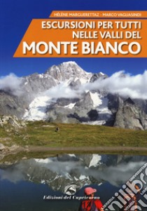 Escursioni per tutti nelle valli del Monte Bianco. Nuova ediz. libro di Marguerettaz Héléne; Vagliasindi Marco