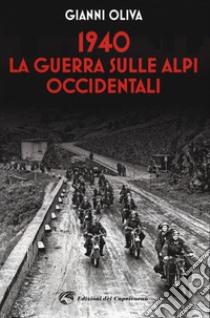 1940: la guerra sulle alpi occidentali libro di Oliva Gianni