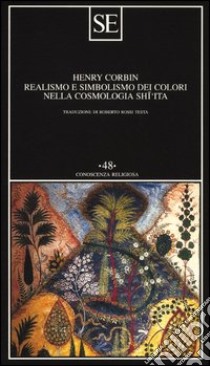 Realismo e simbolismo dei colori nella cosmologia sciita libro di Corbin Henry