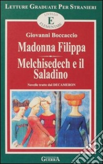 Madonna Filippa-Melchisedech e il saladino. Livello elementare libro di Boccaccio Giovanni; Covino Bisaccia M. A. (cur.); Francomacaro M. R. (cur.)