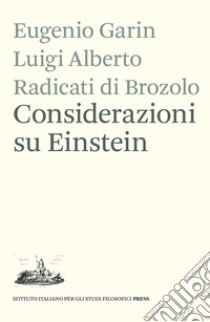 Considerazioni su Einstein libro di Garin Eugenio; Radicati di Brozolo Luigi Alberto