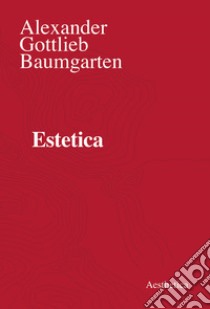 Estetica. Nuova ediz. libro di Baumgarten Alexander Gottlieb; Nannini A. (cur.)