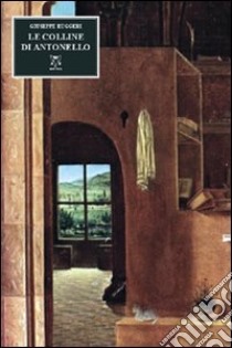 Le colline di Antonello. Passeggiando per Messina libro di Ruggeri Giuseppe